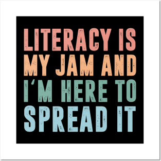 Literacy Is My Jam And I'm Here To Spread Literacy Teacher Life Posters and Art